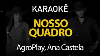 Nosso Quadro - AgroPlay, Ana Castela (Karaokê Version)