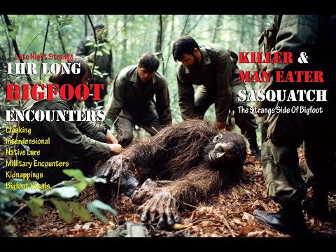 Bigfoot – Man Eaters & Killer Sasquatch The Ultimate One Hour Late Night Strange Series!