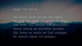 Psalm 112 vers 1, 4 en 5 - Zingt, zingt den lof van 't Opperwezen