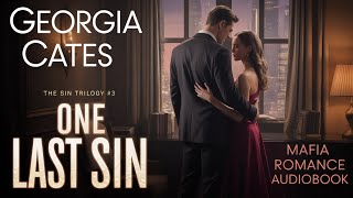 One Last Sin - The Sin Trilogy #3 | Georgia Cates | Mafia Romance Audiobook