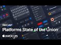 WWDC25 Platforms State of the Union Recap | Apple