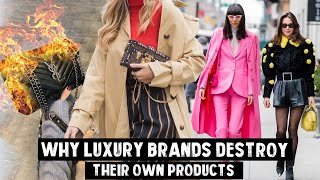 Why Luxury brands destroy their own products