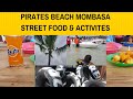 WHAT HAPPENS AT THE PIRATES BEACH IN MOMBASA/ WATER SPORTS AND STREET FOODS TO SAMPLE IN  MOMBASA