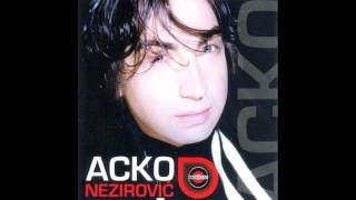 Acko Nezirović - Pijem al' uzalud - (Audio 2008)