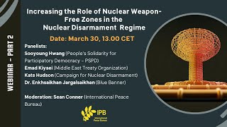 Increasing the Role of Nuclear Weapon Free Zones in the Nuclear Disarmament Regime – Part 02