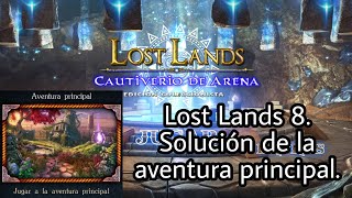 Lost Lands Cautiverio de Arena (Lost Lands 8). Solución completa de la aventura principal.