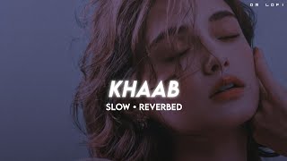 Khaab - Lofi (Slowed + Reverb) • Akhil • DM LOFI