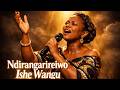 This Song Will Break You 💔 NDIRANGARIREIWO ISHE Wangu (Shona Gospel Worship)