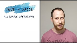 True or False | Algebraic Operations | Math Class Heroes