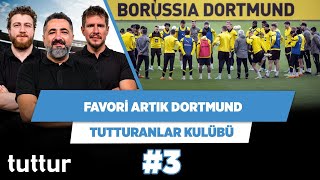 Şampiyonluğun favorisi artık Dortmund | Serdar & Uğur & Irmak | Tutturanlar Kulübü #3