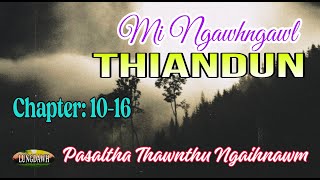 MI NGAWHNGAWL THIANDUN# Chapter: 10-16