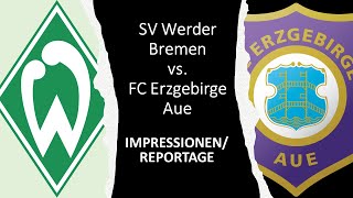⚽ Werder Bremen vs. FC Erzgebirge Aue - Impressionen/Reportage aus dem Stadion 🎤
