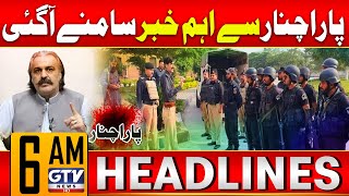 Big News From Parachinar | Exclusive Latest Update | 6 AM News Headlines | GTV News