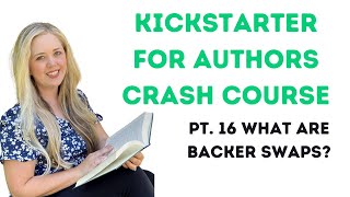 Kickstarter for Authors Crash Course Pt. 16 - What are Backer Swaps?