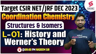 Target CSIR NET DEC 2023 | Coordination Chemistry | L-01: History & Werner’s Theory | Nadeem Sir