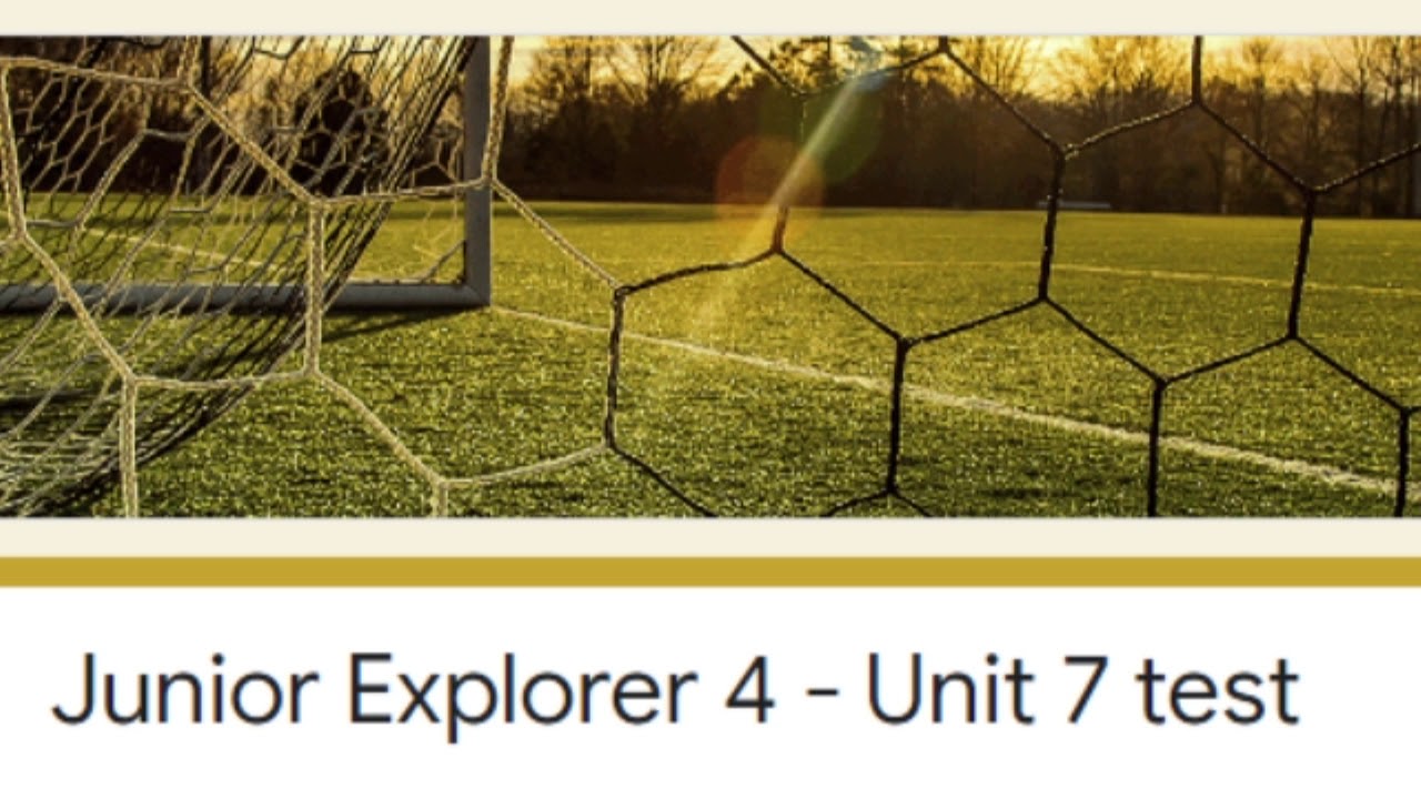 Junior Explorer 4 Unit 6