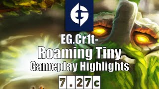 Tiny | EG.Cr1t- | Roaming Tiny Highlights | 7.27c Gameplay Highlights