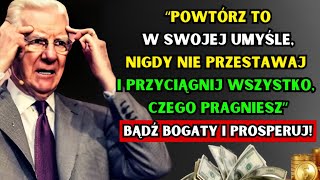 Mów do siebie w ten sposób przez 5 dni, a zmienisz swoje życie na zawsze – Bob Proctor