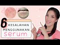 6 KESALAHAN MENGGUNAKAN SERUM!! PENGGUNA SKINCARE WAJIB TAU