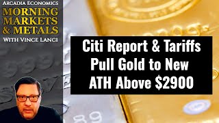 Citi Report and Tariffs Pull Gold to New ATH Above $2900