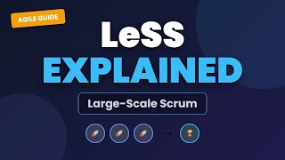 LeSS Explained: Large-Scale Scrum (Agile Scaling Framework)