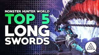 Monster Hunter World | Top 5 Long Swords