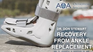 AOA Orthopedic Specialists - What to Expect After a Total Ankle Replacement. - Dr. Don Stewart