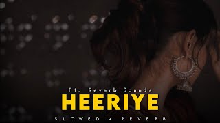 Heeriye [Slowed+Reverb]-Arijit Singh & Shreya Ghoshal | Reverb Sounds| Textaudio