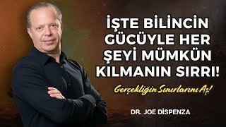 Gerçekliğin Sınırlarını Aş! İşte Bilincin Gücüyle Her Şeyi Mümkün Kılmanın Sırrı! | Dr. Joe Dispenza