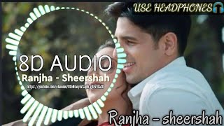 Ranjha (8D AUDIO) - Shershaah ||🎧USE HEADPHONES 🎧||