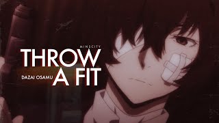 [ AMV ] throw a fit - dazai osamu