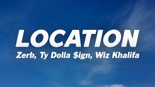 Zerb, Ty Dolla $ign, Wiz Khalifa - Location (Lyrics)