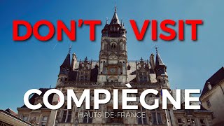 COMPIÈGNE | NOT RECOMMENDED!