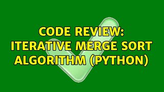 Code Review: Iterative Merge Sort Algorithm (Python)