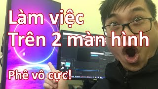 Làm việc trên 2 màn hình - sướng vô cực - JamViet.com