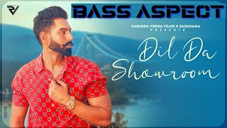 Dil Da Showroom | Parmish Verma ||Official Music Video || BASS BOOSTED || BASS ASPECT