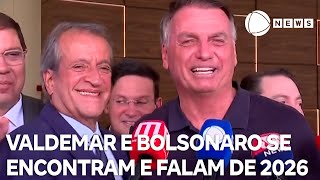 Valdemar e Bolsonaro se encontram após liberação judicial