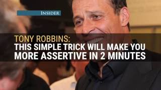 TONY ROBBINS: This simple trick will make you more assertive in 2 minutes