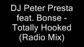 DJ Peter Presta feat. Bonse - Totally Hooked (Radio Mix)