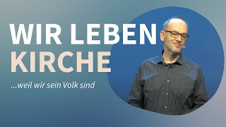 Wir leben Kirche - Weil wir sein Volk sind | Martin Kreutter