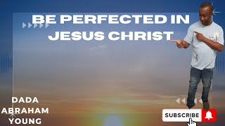 Be Perfected in Jesus Christ (PT7) Есүс Христ дотор төгс болгоорой