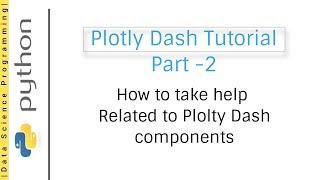 How to take help related to Plolty Dash components | Plotly Dash Tutorial Part -2