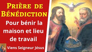 Prière pour bénir la maison et son lieu de travail - Prière de bénédiction et de protection