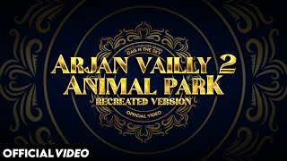 ARJAN VAILLY 2 - Official Video | Animal Park Version | Gag N The Sky | Animal Recreated Version