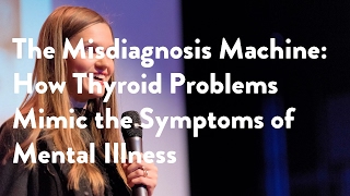 The Misdiagnosis Machine: How Thyroid Problems Mimic the Symptoms of Mental Illness