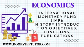 International Monetary Fund (IMF): History,Introduction,Objectives,Functions,Publications| Economics