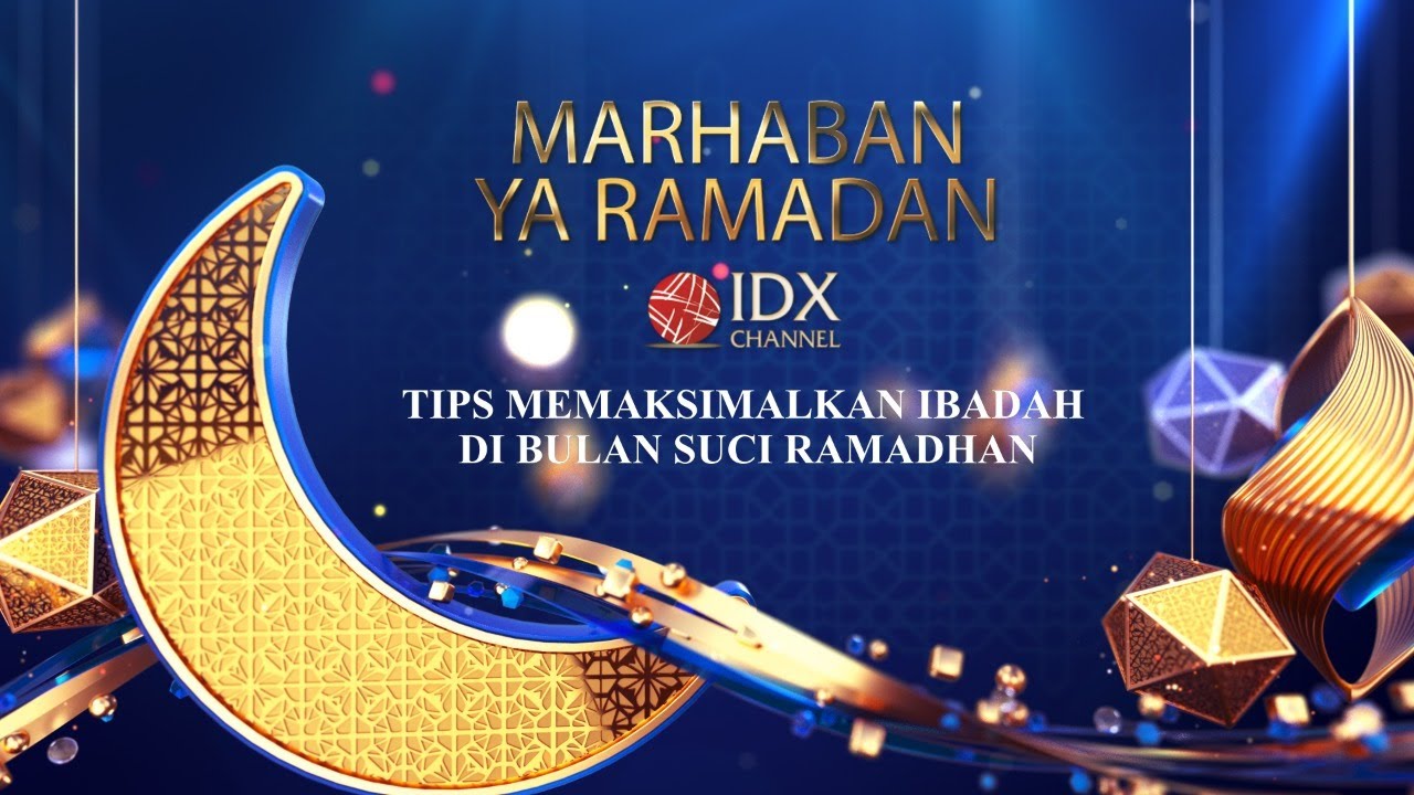 Tips Memaksimalkan Ibadah Di Bulan Suci Ramadhan - IDX Channel Tausiyah ...