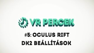 VR Percek: Oculus Rift DK2 beállítások