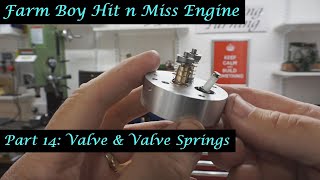 #MT35 Part 14 - Farm Boy Hit and Miss Engine. The  Valves and Valve Springs. By Andrew Whale.