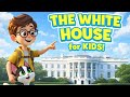 The White House Explained for Kids 🇺🇸 | Where the President Lives | US History for Kids